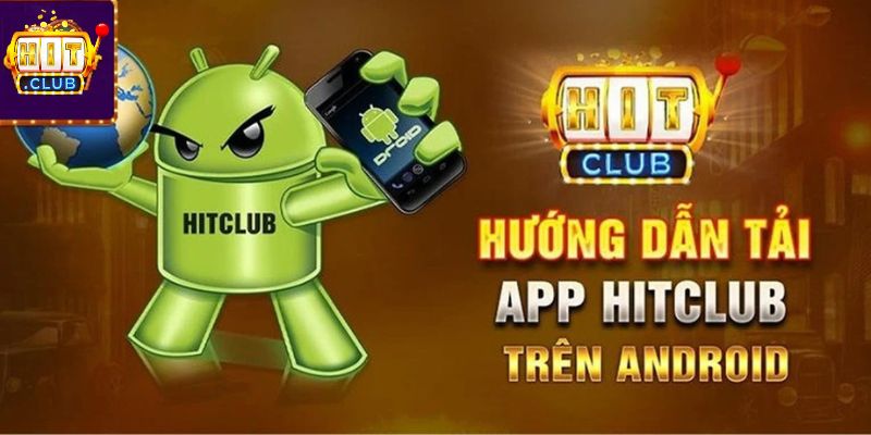 Tải App HITCLUB – Cài Nhanh, Chơi Mượt Trên Điện Thoại Một số cách tải app HITCLUB bạn cần nắm