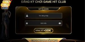 Những chi tiết quan trọng để đăng ký HITCLUB